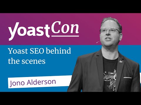 Yoast SEO Behind the Scenes - Jono Alderson | #YoastCon2023