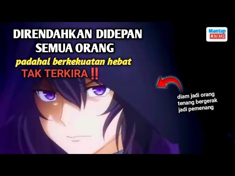 direndahkan didepan semua orang padahal berkekuatan hebat tak terkura‼️ alur cerita anime