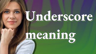 Underscore | meaning of Underscore