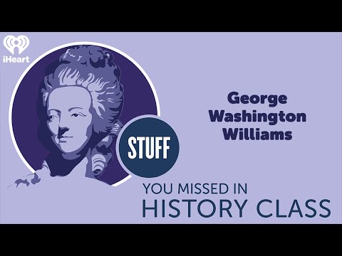 George Washington Williams | STUFF YOU MISSED IN HISTORY CLASS