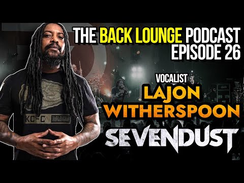 Lajon Witherspoon (Sevendust) - The Back Lounge Podcast: Ep 26