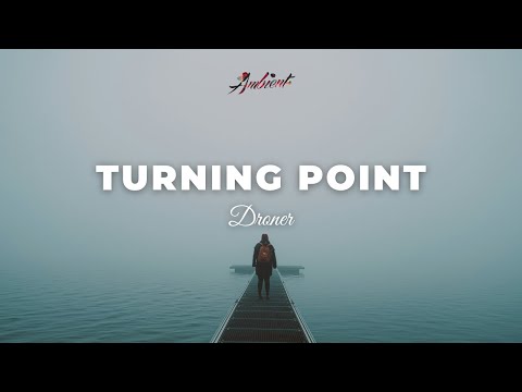 Droner - turning point [ambient chill atmospheric]