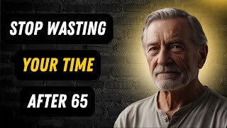 AFTER 60, Please STOP Wasting Your Life (2024)!