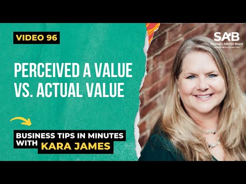 Perceived A Value Vs. Actual Value - Business Tips in Minutes With Kara James | Video 96