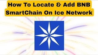 How to add (BNB smart chain) || in Ice decentralized future