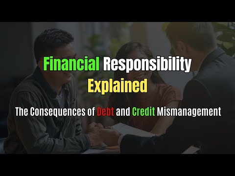 Financial Responsibility Explained The Consequences of Debt and Credit Mismanagement