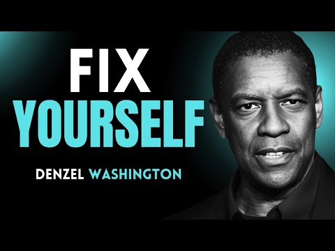 FIX YOURSELF | DENZEL WASHINGTON | POWERFUL MOTIVATIONAL SPEECH