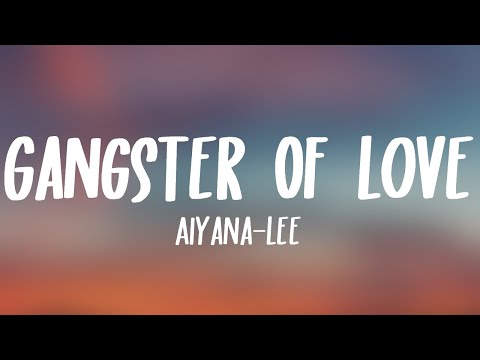 Aiyana-Lee - Gangster Of Love (Lyrics)