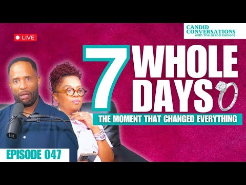 7 Whole Days: The Moment that Changed Everything | Candid Conversations with the Grand Canions Ep 47