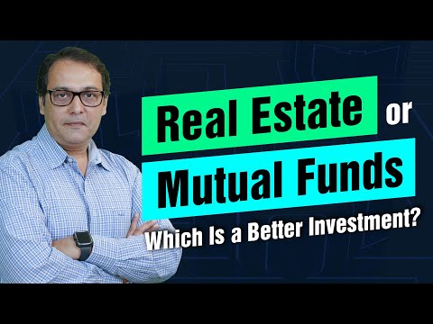 Real Estate or Mutual Funds: Which Is a Better Investment?