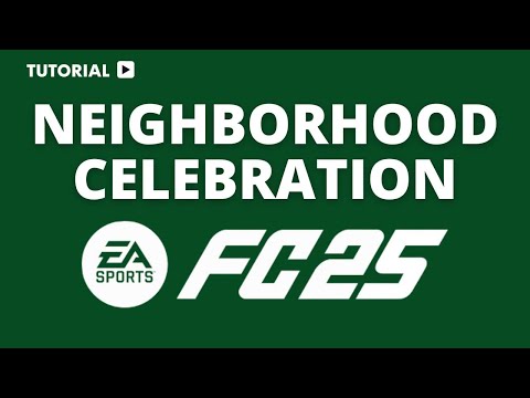 How to do the neighborhood celebration FC 25