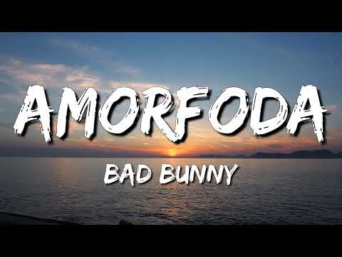 Bad Bunny - Amorfoda (Letra\Lyrics)