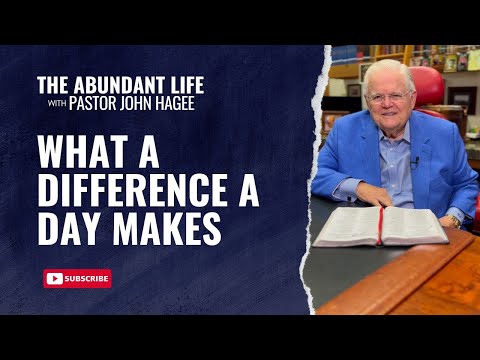 The Abundant Life with Pastor John Hagee - "What a Difference a Day Makes"