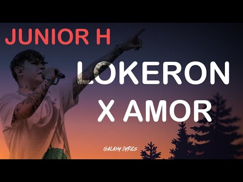 Junior H - Lokeron X Amor (LETRA)🎵