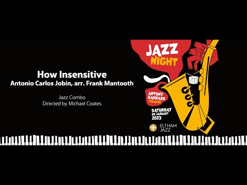 Eltham College Jazz Combo - How Insensitive; Antonio Carlos Jobin, arr. Frank Mantooth