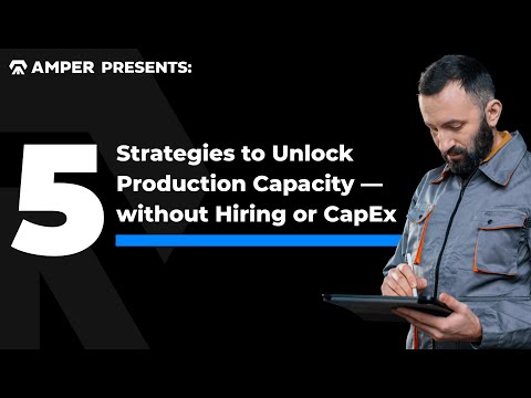 5 Strategies to Unlock Production Capacity — without Hiring or CapEx