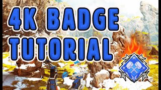 4K badge tutorial with COMMENTARY from A 14x APEX PRED