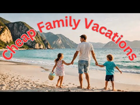 Affordable Family Vacation Ideas | Making Memories Parenting