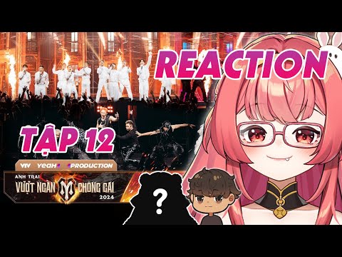 【REACTION】ANH TRAI VƯỢT NGÀN CHÔNG GAI 2024 TẬP 12 | HIBIKI DU CA + 2 KHÁCH MỜI