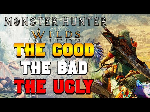 THE GOOD, THE BAD, THE UGLY: Monster Hunter Wilds Impressions