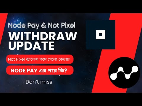 Not pixel ব্যালেন্স কমলো কেনো? Node Pay airdrop কবে পাবো?