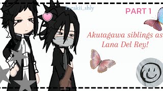 BSD reacts to Akutagawa siblings as Lana Del Rey || 2X speed || Ships || Freakishly♪ ×