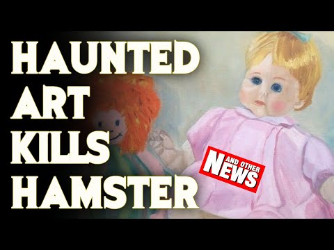 Haunted Painting Kills Hamster (And Other News)