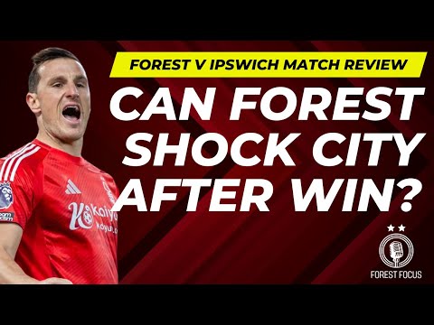 CAN NOTTINGHAM FOREST BEAT MANCHESTER CITY AFTER BACK TO BASICS IPSWICH WIN?