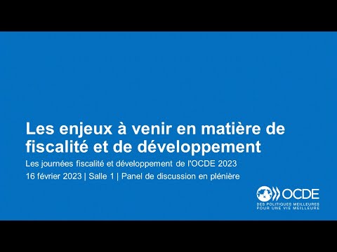 Journées fiscalité et développement de l'OCDE 2023 (Jour 2) : Panel de discussion en plénière