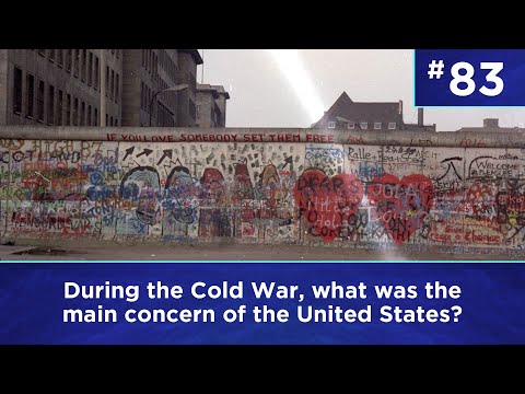 Q83: During the Cold War, what was the main concern of the United States?