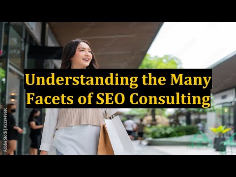 Understanding the Many Facets of SEO Consulting