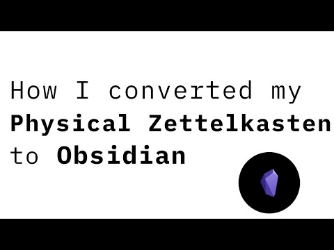 How I converted my physical Zettelkasten (slip-box) to Obsidian