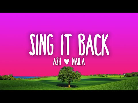 Ash & Naila - Sing It Back (Lyrics)