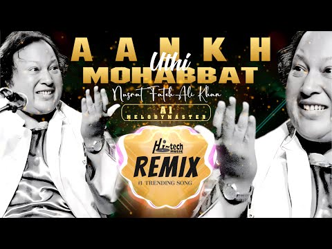 Aankh Uthi Mohabbat Ne | Nusrat Fateh Ali Khan Ft. A1 MelodyMaster | official | Hi-Tech Music