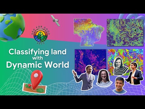 Geo for Good 2023: Stories of Dynamic World Land Cover & Probabilities