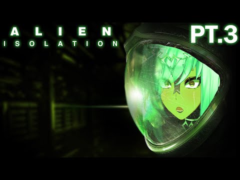 【Alien Isolation】I hate this very very much PT .3🐐🍼【VAllure】