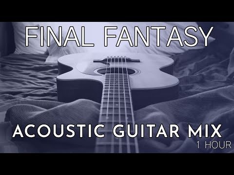 Final Fantasy Guitar Covers - Relaxing Remixes to Study/Sleep/Chill to