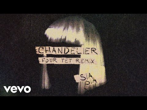 Sia - Chandelier (Four Tet Remix - Official Audio)