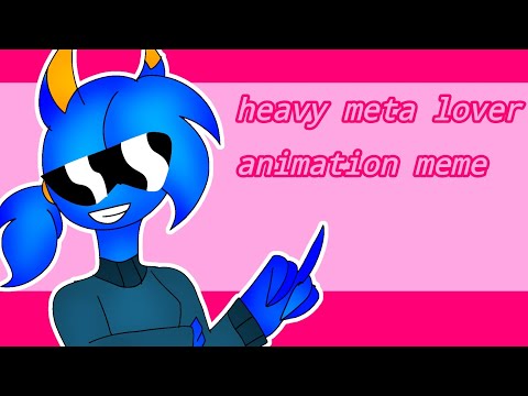 heavy meta lover [animation meme][gartenofbanban]