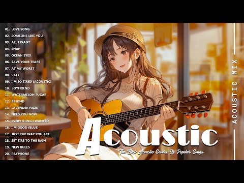 Best Acoustic Songs Collection - Acoustic Guitar Covers Of Popular Songs - Chill Acoustic Love Songs