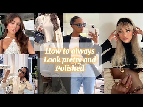 How to always look PRETTY  and  POLISHED| ✨6Tips