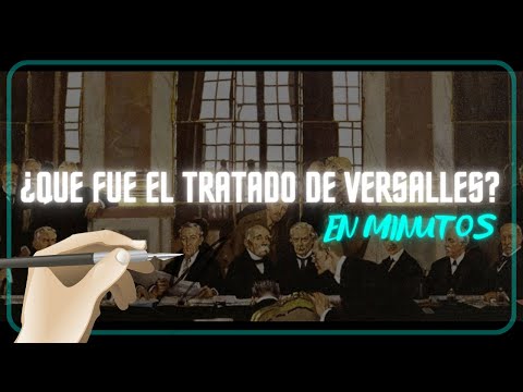 ¿QUE FUE EL TRATADO DE VERSALLES? en minutos