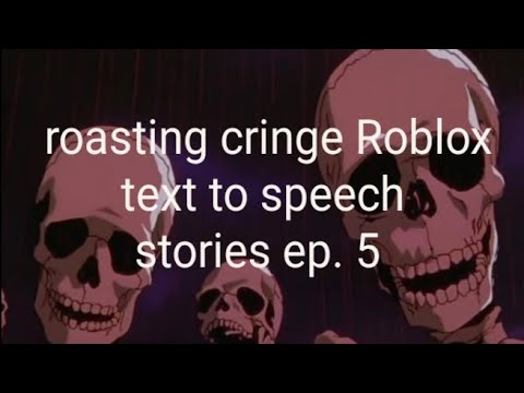 Roasting cringe Roblox text to speech stories ep. 5