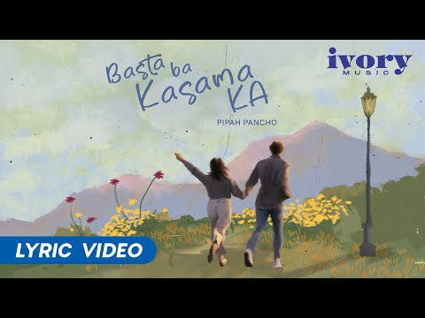 Basta Ba Kasama Ka - Pipah Pancho (Official Lyric Video)