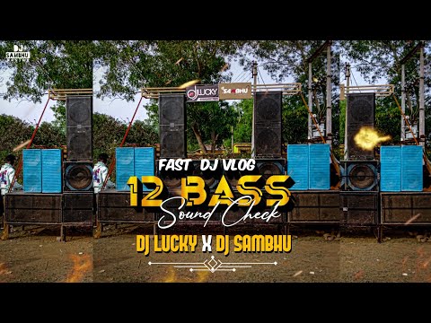 12 BASS - SOUND CHECK 2024  || DJ LUCKY X DJ SAMBHU ||  FAST DJ VLOG VIDEO #vlog