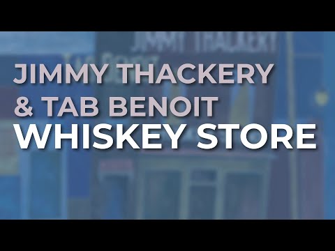 Jimmy Thackery & Tab Benoit - Whiskey Store (Official Audio)