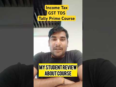 Income Tax GST TDS Tally Prime Course Review by Student #incometaxreturn #gst #tds #tallyprime