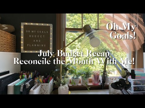 July Recap & Reconciliation - End of Month Budget Breakdown | Oh My Goals! Zero Based Budget