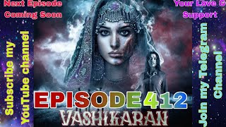 Vashikaran Episode 412 | Pocket FM Latest Story | Daily Uploading | #pocketfm #vashikaranpocketfm