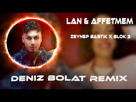 Blok3 & Zeynep Bastık - Lan x Affetmem (Deniz Bolat Remix)